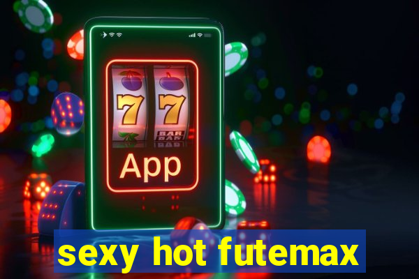 sexy hot futemax